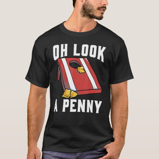 Cornhole Corn Hole Oh look a Penny Tシャツ (正面)