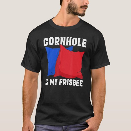 Cornhole is my Frisbee  Corn Hole Tシャツ (正面)