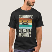 Cornhole No Balls Required Bean Bag Toss Tシャツ (正面)