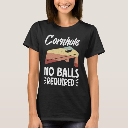 Cornhole No Balls Required Funny Bean Bag Toss Win Tシャツ (正面)