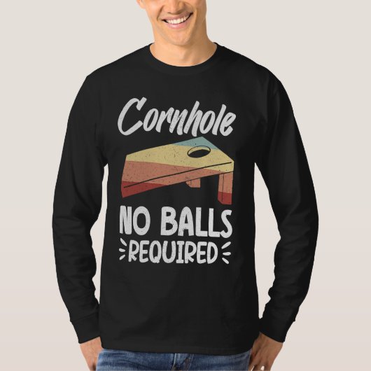 Cornhole No Balls Required Funny Bean Bag Toss Win Tシャツ (正面)