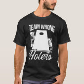 Cornhole Throwing Game Team Wrong Holers Cornhole  Tシャツ (正面)