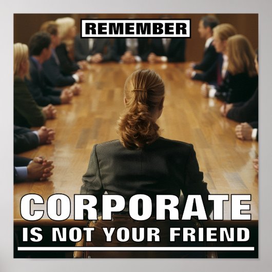 Corporate Is Not Your Friend™ ポスター (正面)