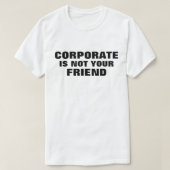Corporate Is Not Your Friend™ Tシャツ (デザイン正面)