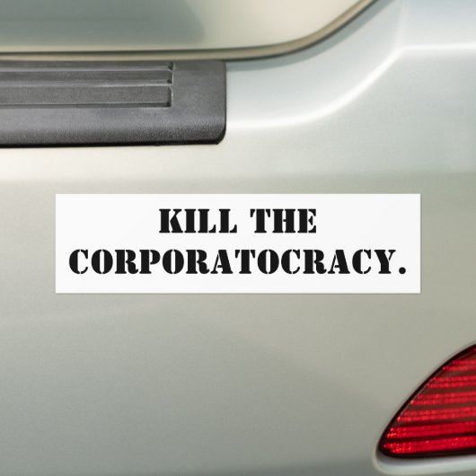 CORPORATOCRACY.を殺して下さい バンパーステッカー (車上)