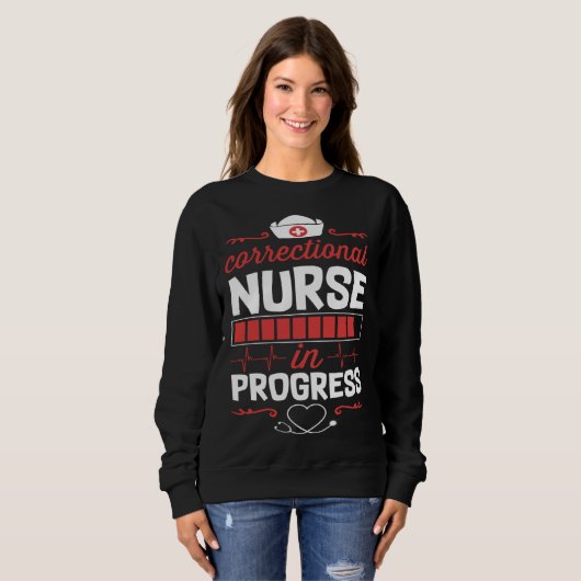 Correctional Nurse In Progress Nursing School Stud スウェットシャツ (正面フル)
