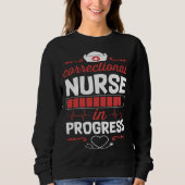 Correctional Nurse In Progress Nursing School Stud スウェットシャツ (正面)