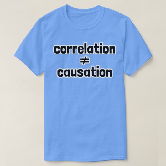 Correlation Does Not Equal Causation Tシャツ (デザイン正面)