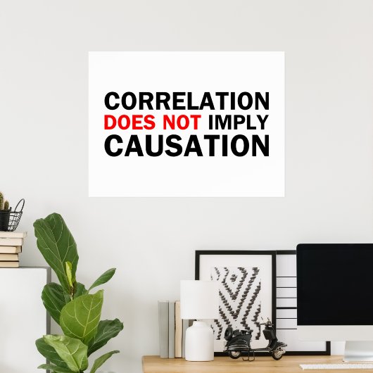 Correlation Does Not Imply Causation ポスター (ホームオフィス)