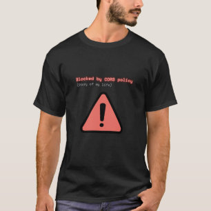 CORSポリシーにブロックされるおもしろ開発者Tシャツ Tシャツ