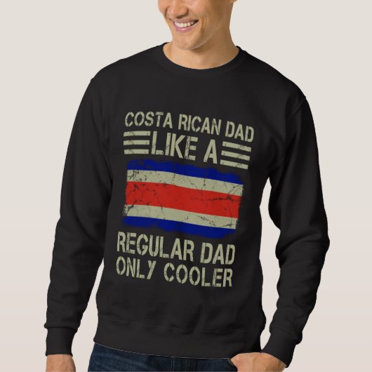 Costa Rican Dad Like a Regular Dad Only Cooler  Da スウェットシャツ (正面)