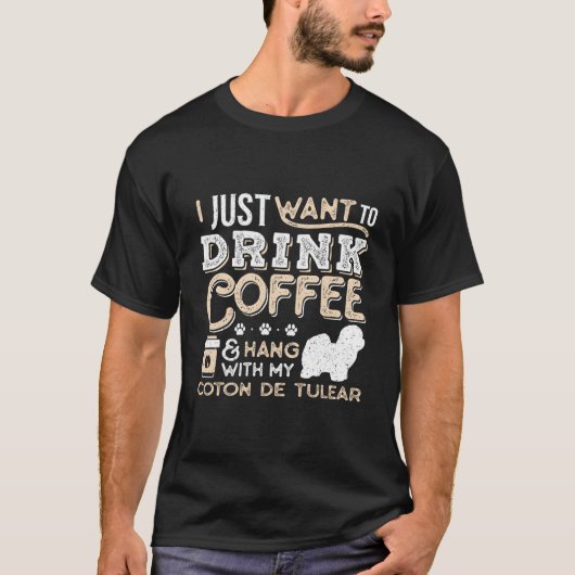 Coton De Tulear Mom Dad I Just Want Hang Drink Cof Tシャツ (正面)