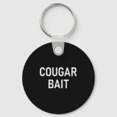 Cougar Bait, Funny, Jokes, Sarcastic  キーホルダー (正面)