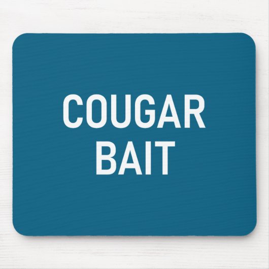 Cougar Bait, Funny, Jokes, Sarcastic  マウスパッド (正面)