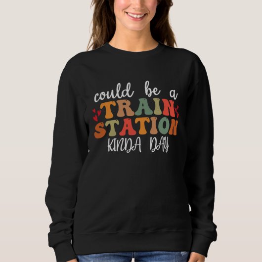 Could Be A Train Station Kinda Day Groovy Graphic スウェットシャツ (正面)