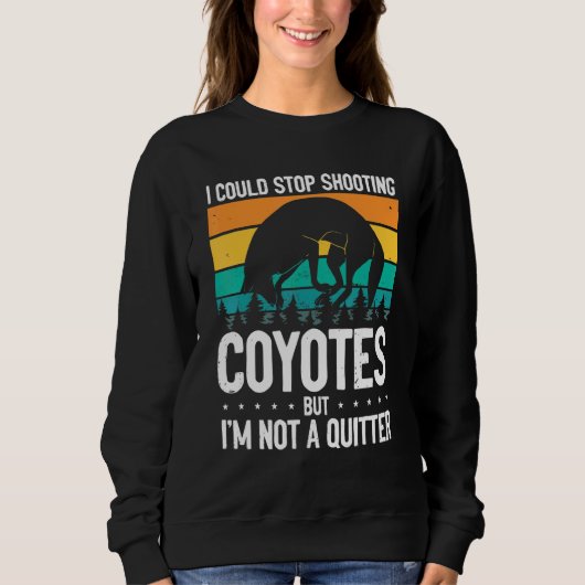 Could Stop Shooting Coyotes Coyote Trapping Coyote スウェットシャツ (正面)