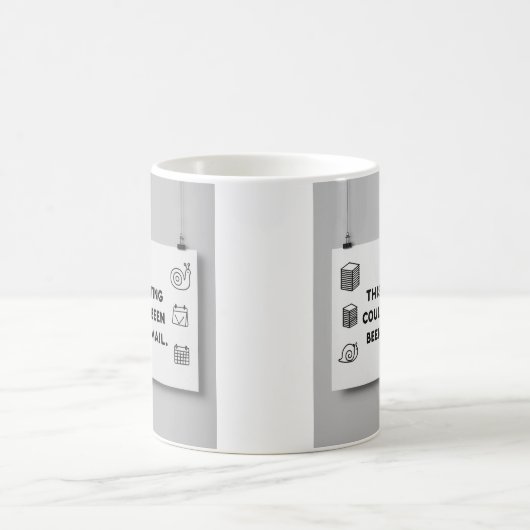 Could’ve Been an Email – Funny Office Mug Design コーヒーマグカップ (中央)