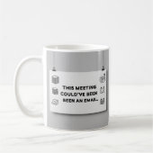 Could’ve Been an Email – Funny Office Mug Design コーヒーマグカップ (左)