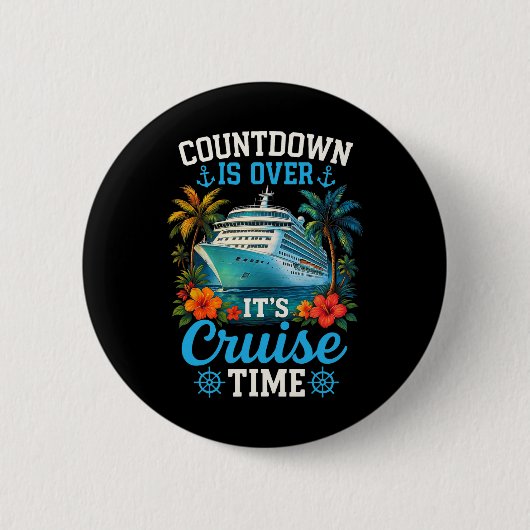Countdown Is Over Its Cruise Time Family Vacation  缶バッジ (正面)
