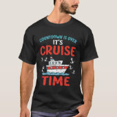 Countdown Over Cruise Time Ship Vacation Trip Crui Tシャツ (正面)