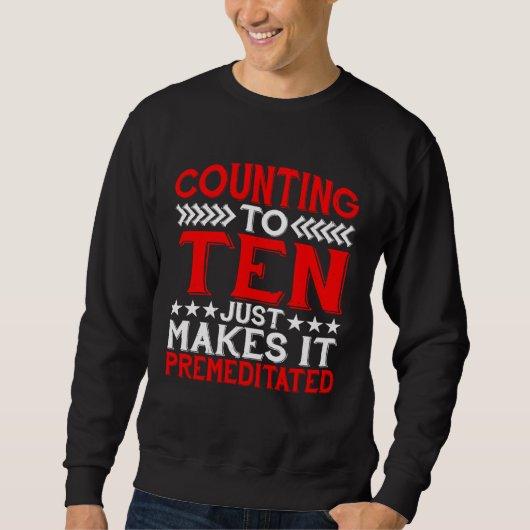 Counting To Ten Just Makes It Premeditated スウェットシャツ (正面)