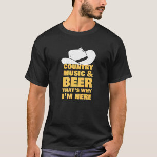 Country Music And Beer That I'S Here Tシャツ