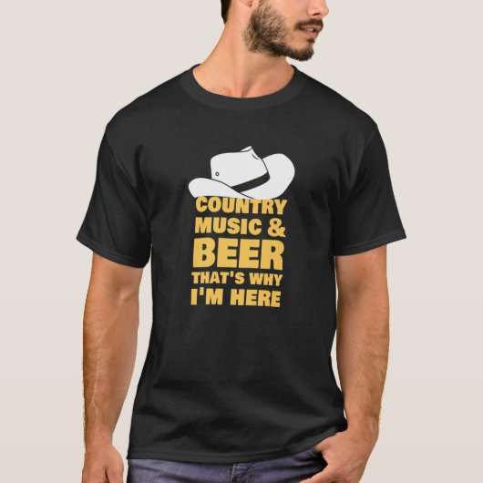 Country Music And Beer That I'S Here Tシャツ (正面)