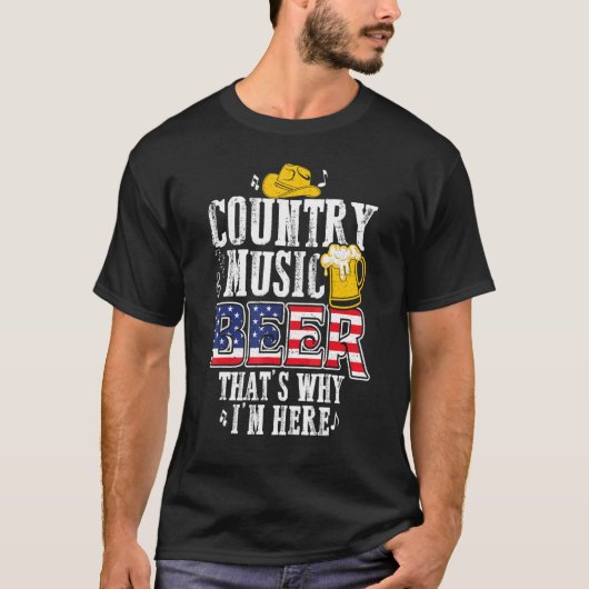Country Music And Beer That I'S Here Tシャツ (正面)