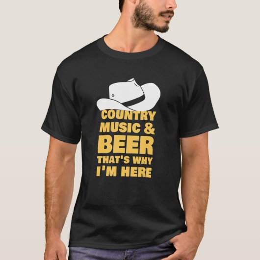 Country Music And Beer That I'S Here Tシャツ (正面)