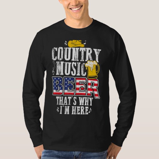 Country Music And Beer That I'S Here Tシャツ (正面)