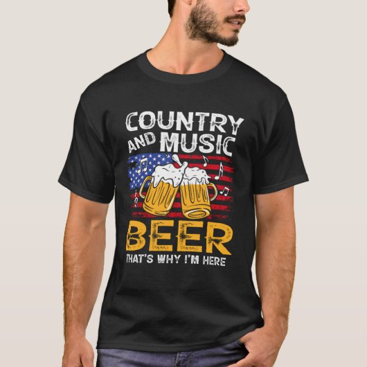 Country Music and Beer That s Why I m Here 4th Of Tシャツ (正面)