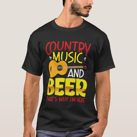 Country Music and Beer That s why I m Here  alcoho Tシャツ (正面)