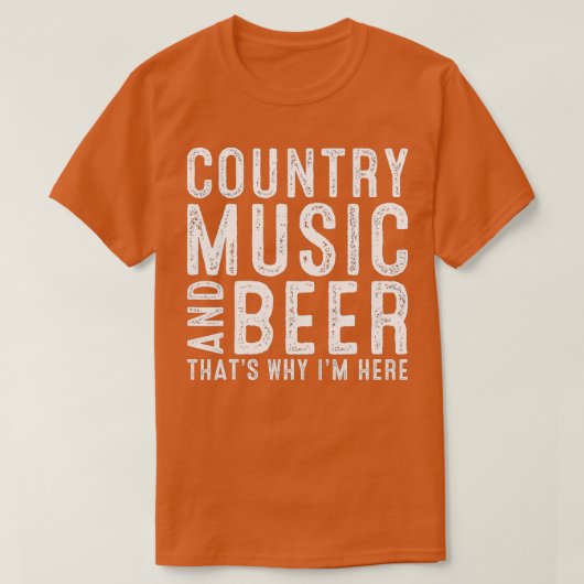 Country Music And Beer Thats Why Im Here Funny Dri Tシャツ (デザイン正面)