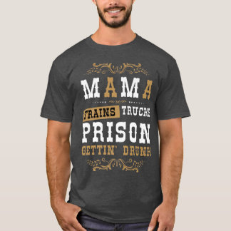 Country Music or Mama Trains Trucks Prison Gettin' Tシャツ