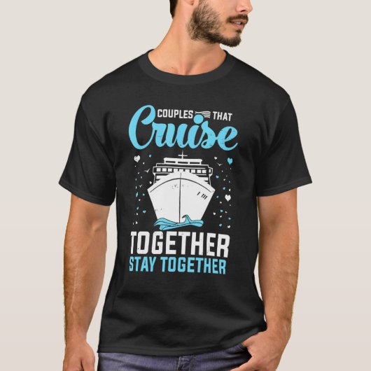 Couple Cruising  Couples That Cruise Together Stay Tシャツ (正面)
