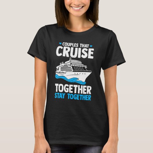 Couple Cruising  Couples That Cruise Together Stay Tシャツ (正面)