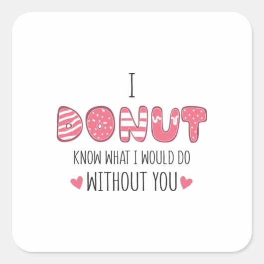 Couple Gift I Donut Know What I Would Do スクエアシール (正面)