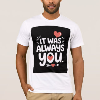 Couple Gift "It Was Always You" Shirt Tシャツ