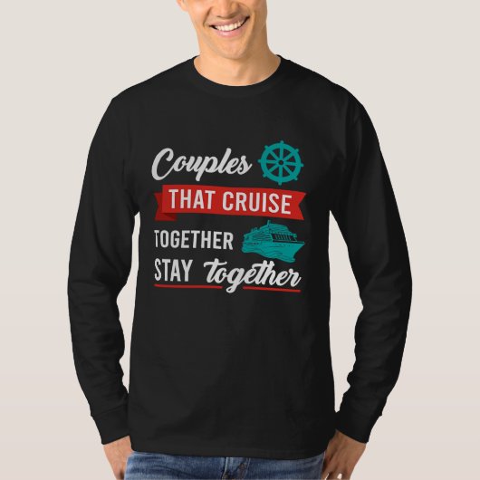 Couples That Cruise Together Stay Together Cruisin Tシャツ (正面)