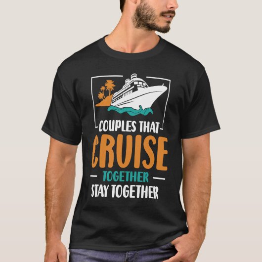 Couples That Cruise Together Stay Together Cruisin Tシャツ (正面)