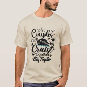 Couples That Cruise Together Stay Together Vacay Tシャツ