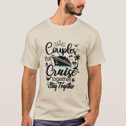 Couples That Cruise Together Stay Together Vacay Tシャツ (正面)