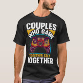 Couples Who Game Together Stay Together Video Game Tシャツ (正面)