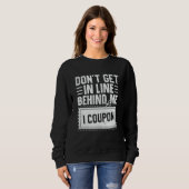 Couponing Save  Don't get behind me in Line I Coup スウェットシャツ (正面フル)