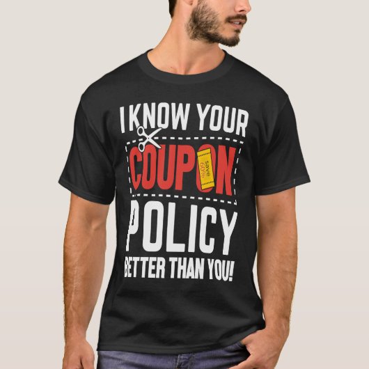 Couponing Save  I know You Coupon Policy Better th Tシャツ (正面)