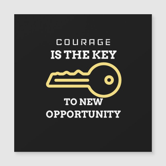 Courage is the key to new opportunity (正面)