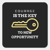 Courage is the key to new opportunity スクエアシール (正面)