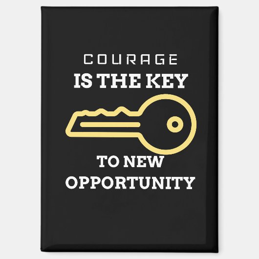 Courage is the key to new opportunity マグネット (正面)