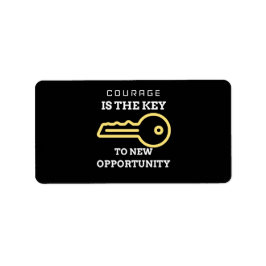 Courage is the key to new opportunity ラベル