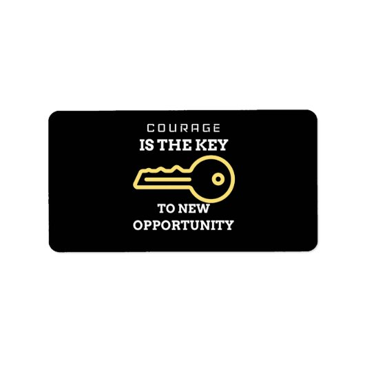 Courage is the key to new opportunity ラベル (正面)